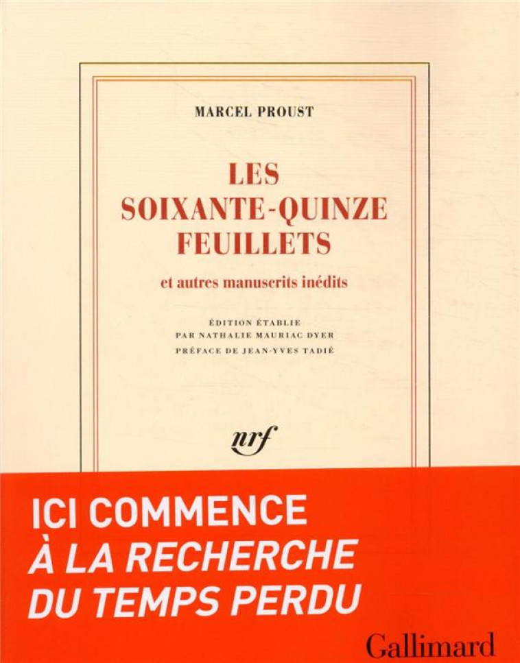 LES SOIXANTE-QUINZE FEUILLETS - ET AUTRES MANUSCRITS INEDITS - PROUST/TADIE - GALLIMARD