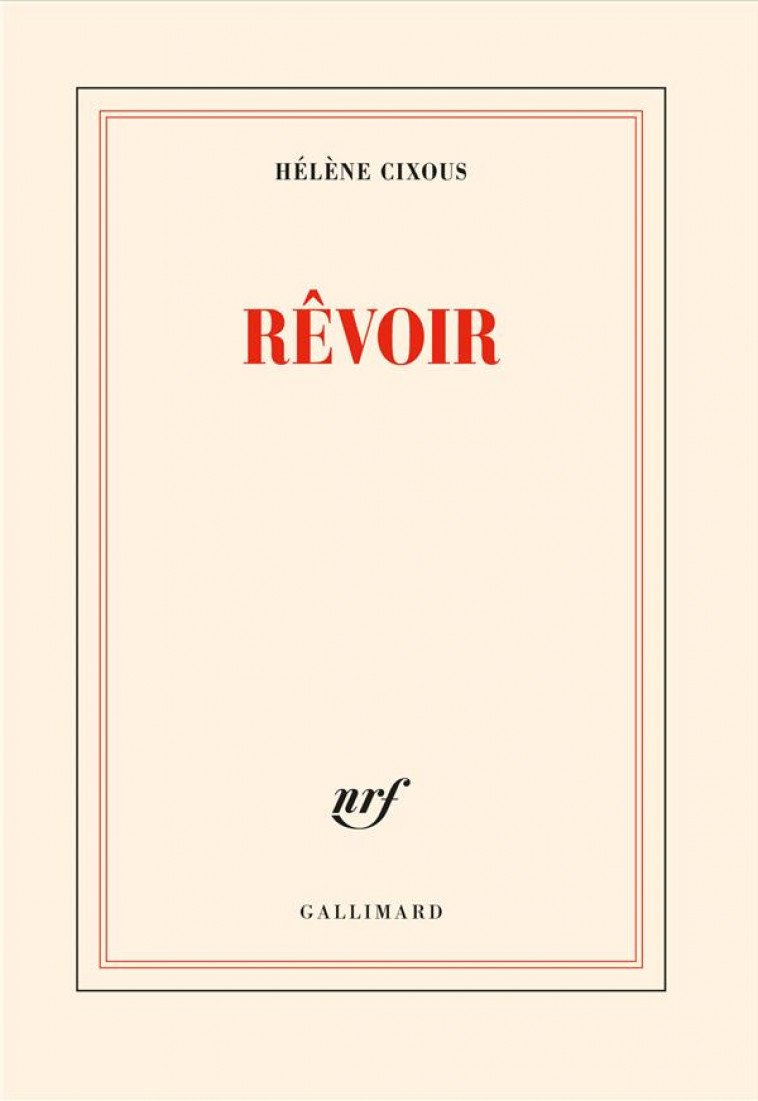 REVOIR - CIXOUS HELENE - GALLIMARD