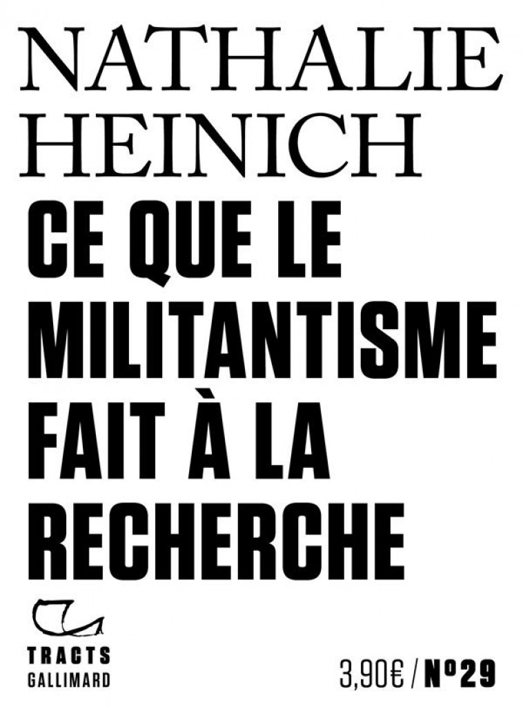 CE QUE LE MILITANTISME FAIT A LA RECHERCHE - HEINICH NATHALIE - GALLIMARD