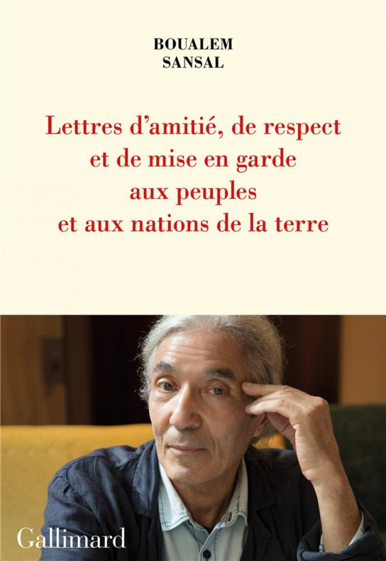 LETTRE D-AMITIE, DE RESPECT ET DE MISE EN GARDE AUX PEUPLES ET AUX NATIONS DE LA TERRE - SANSAL BOUALEM - GALLIMARD