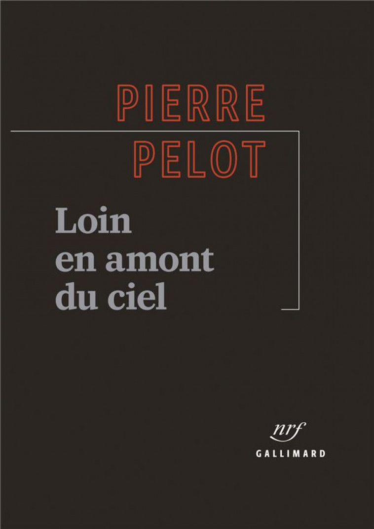 LOIN EN AMONT DU CIEL - PELOT PIERRE - GALLIMARD