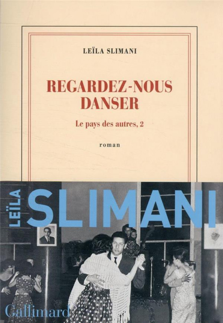 LE PAYS DES AUTRES - T02 - REGARDEZ-NOUS DANSER - SLIMANI LEILA - GALLIMARD