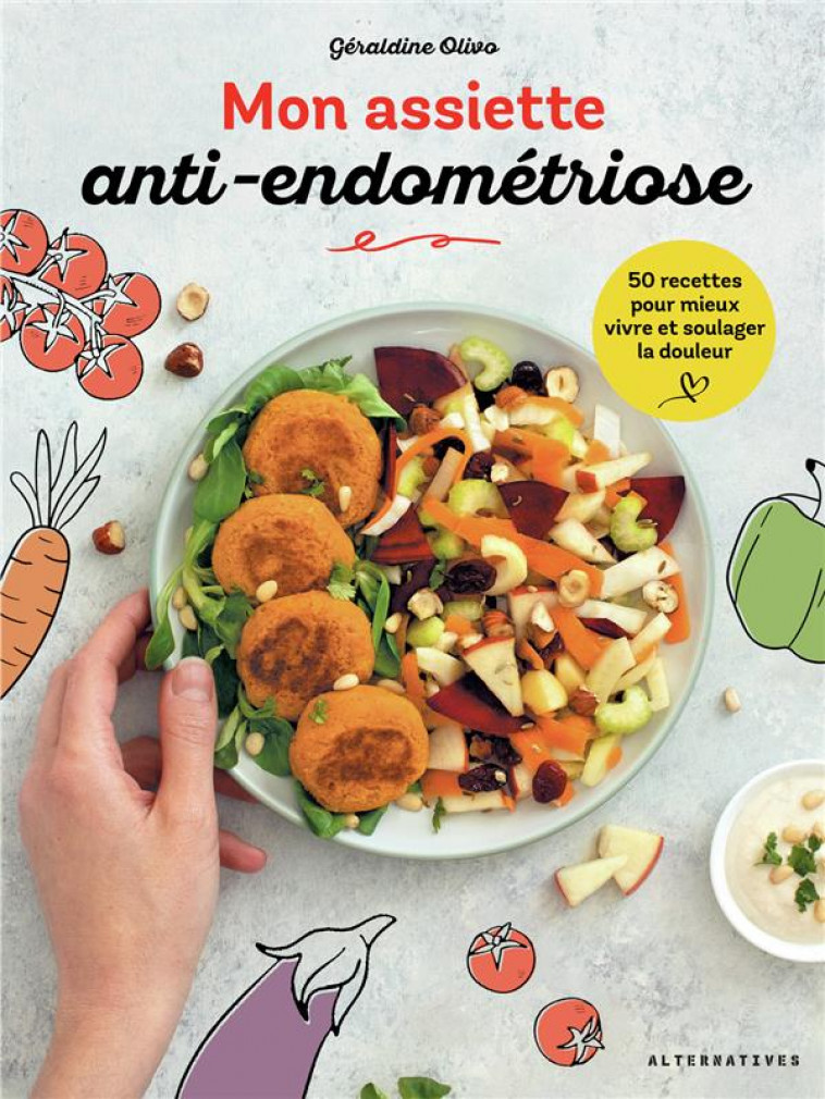 MON ASSIETTE ANTI-ENDOMETRIOSE - 50 RECETTES POUR MIEUX VIVRE ET SOULAGER LA DOULEUR - OLIVO GERALDINE - GALLIMARD