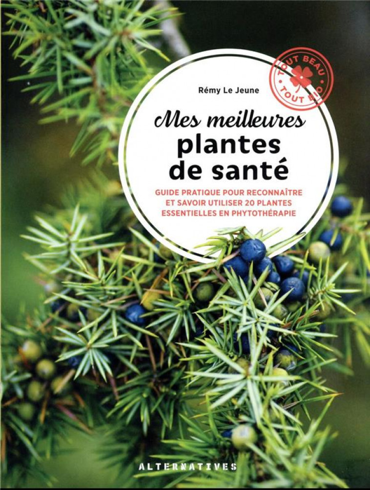 MES MEILLEURES PLANTES DE SANTE - GUIDE PRATIQUE POUR RECONNAITRE ET SAVOIR UTILISER 20 PLANTES ESSE - LE JEUNE REMY - GALLIMARD