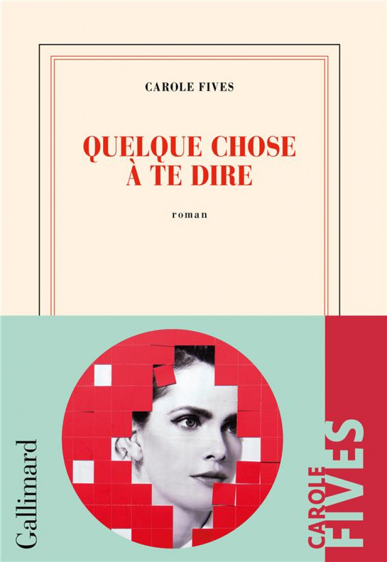 QUELQUE CHOSE A TE DIRE - FIVES CAROLE - GALLIMARD