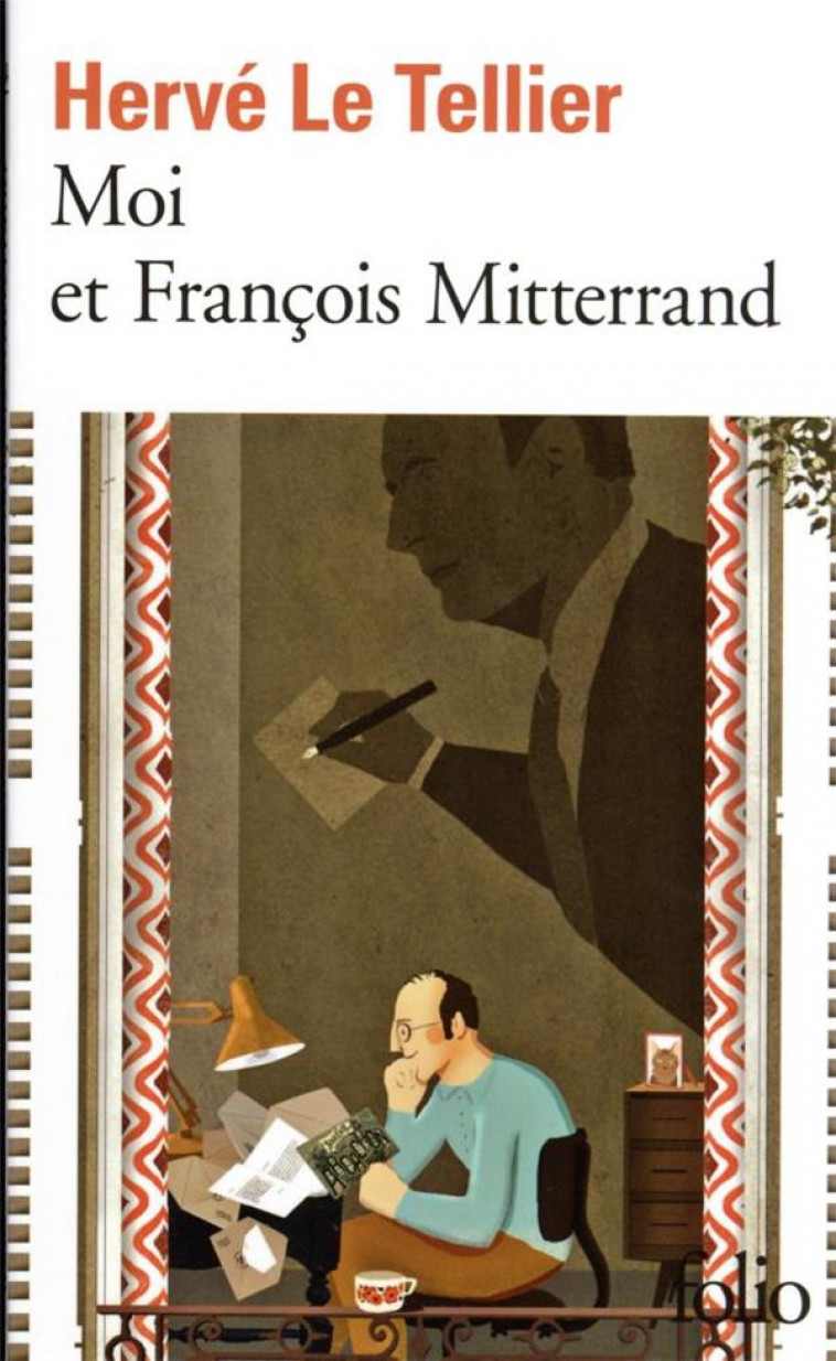 MOI ET FRANCOIS MITTERRAND/MOI ET JACQUES CHIRAC, MOI ET SARKOZY, MOI ET FRANCOIS HOLLANDE - LE TELLIER HERVE - GALLIMARD