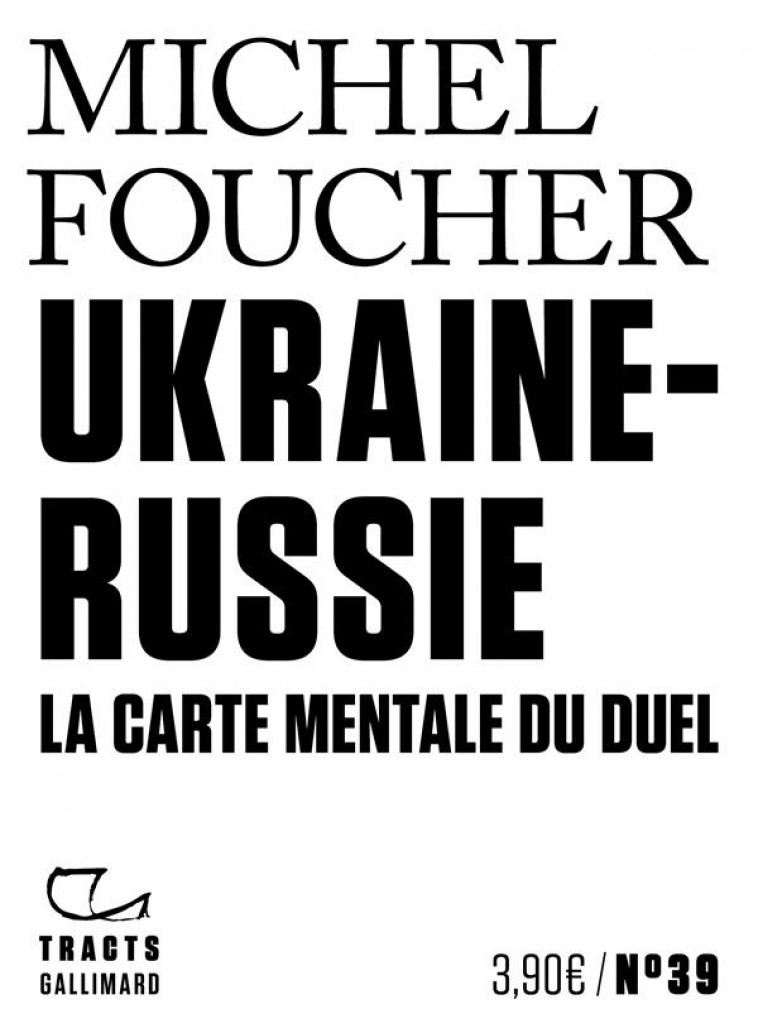 UKRAINE-RUSSIE - LA CARTE MENTALE DU DUEL - FOUCHER MICHEL - GALLIMARD