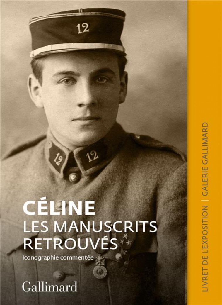 CELINE. LES MANUSCRITS RETROUVES - CATALOGUE DE L-EXPOSITION DE LA GALERIE GALLIMARD - CERISIER ALBAN - GALLIMARD