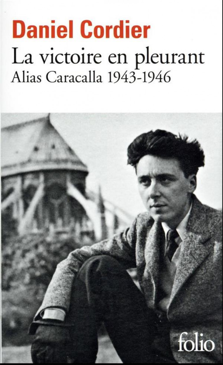 LA VICTOIRE EN PLEURANT - ALIAS CARACALLA 1943-1946 - CORDIER - GALLIMARD