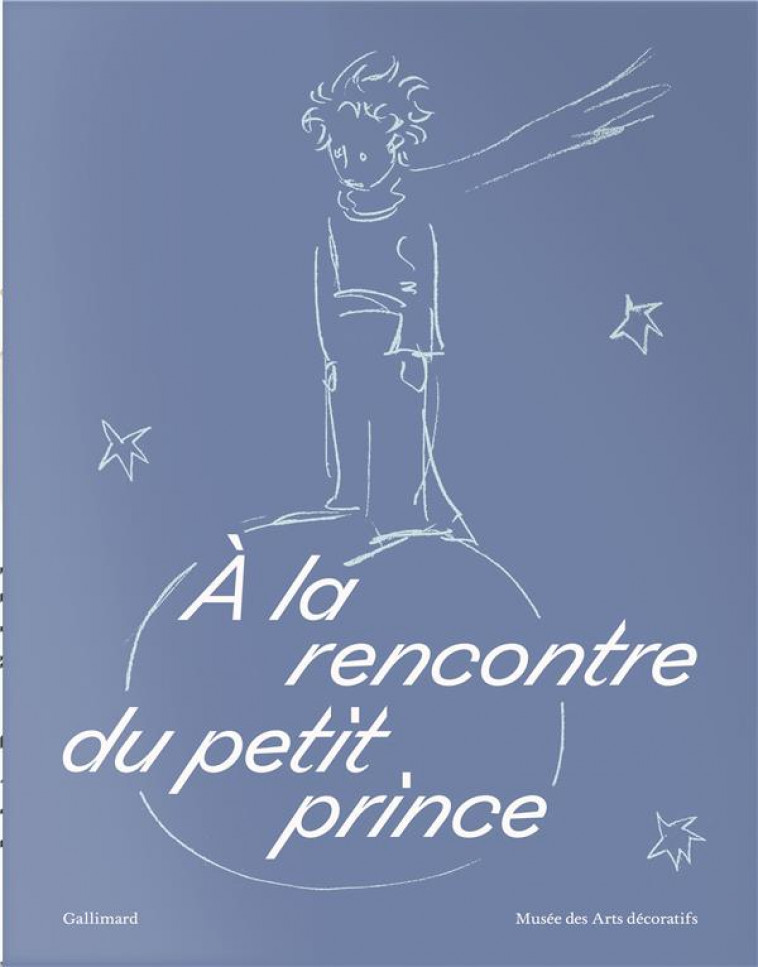 A LA RENCONTRE DU PETIT PRINCE - EDITION LIMITEE - COLLECTIF - GALLIMARD