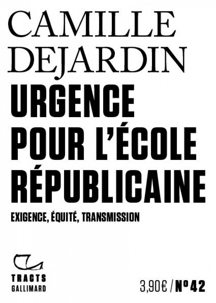 URGENCE POUR L-ECOLE REPUBLICAINE - EXIGENCE, EQUITE, TRANSMISSION - DEJARDIN CAMILLE - GALLIMARD