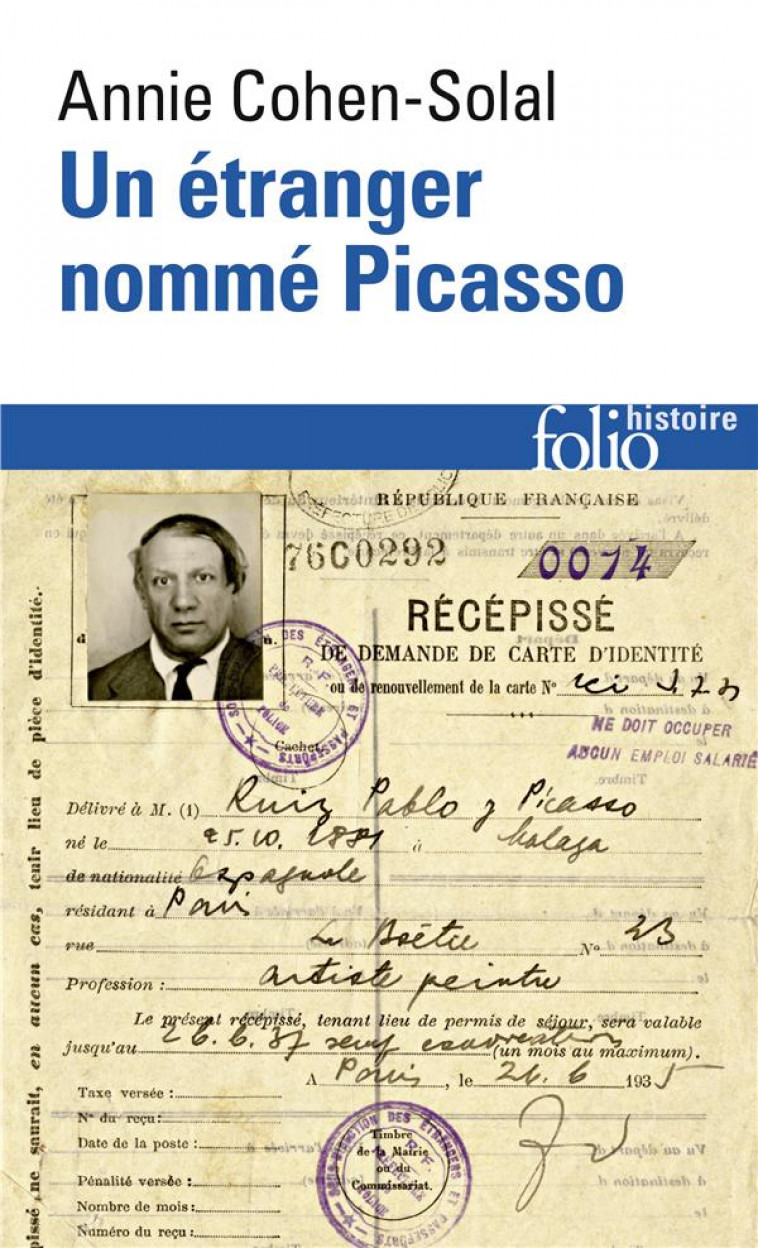 UN ETRANGER NOMME PICASSO - DOSSIER DE POLICE N 74.664 - COHEN-SOLAL ANNIE - GALLIMARD