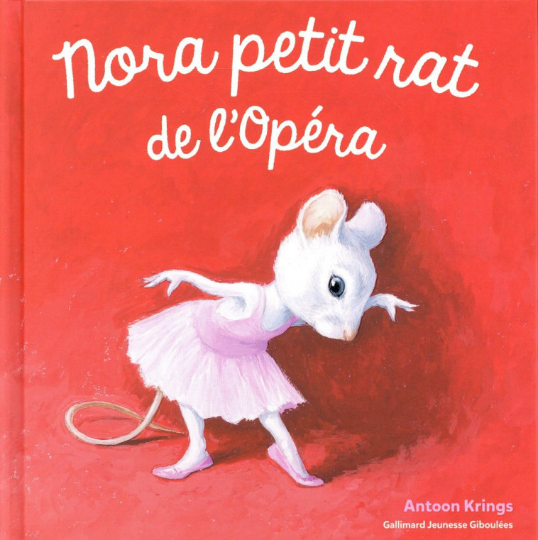 NORA PETIT RAT DE L-OPERA - KRINGS ANTOON - Gallimard-Jeunesse Giboulées