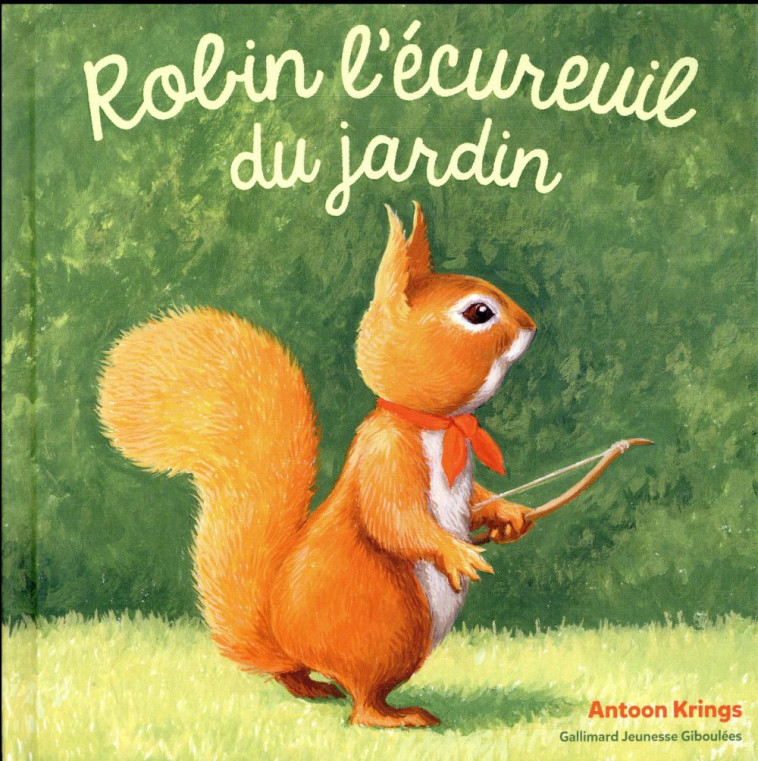 ROBIN L-ECUREUIL DU JARDIN - KRINGS ANTOON - GALLIMARD