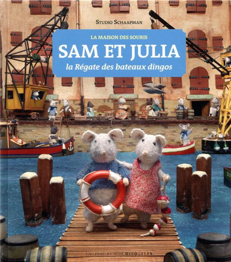 LA MAISON DES SOURIS - SAM ET JULIA, LA REGATE DES BATEAUX DINGOS - SCHAAPMAN KARINA - GALLIMARD