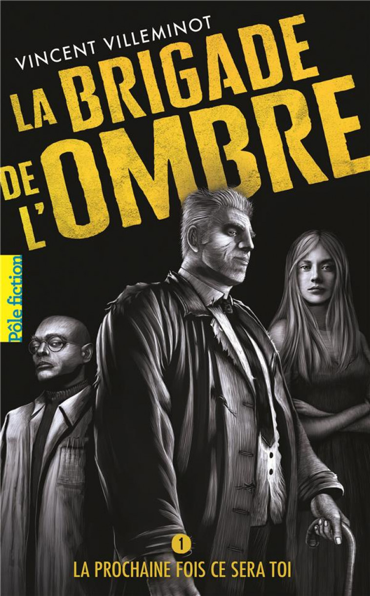 LA BRIGADE DE L-OMBRE - VOL01 - LA PROCHAINE FOIS CE SERA TOI - VILLEMINOT VINCENT - GALLIMARD