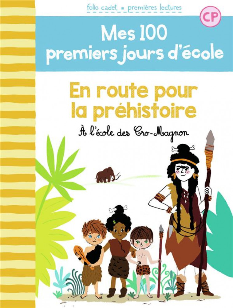 MES 100 PREMIERS JOURS D-ECOLE - T12 - EN ROUTE POUR LA PREHISTOIRE - A L-ECOLE DES CRO-MAGNON - BRECHET/MASSON - GALLIMARD