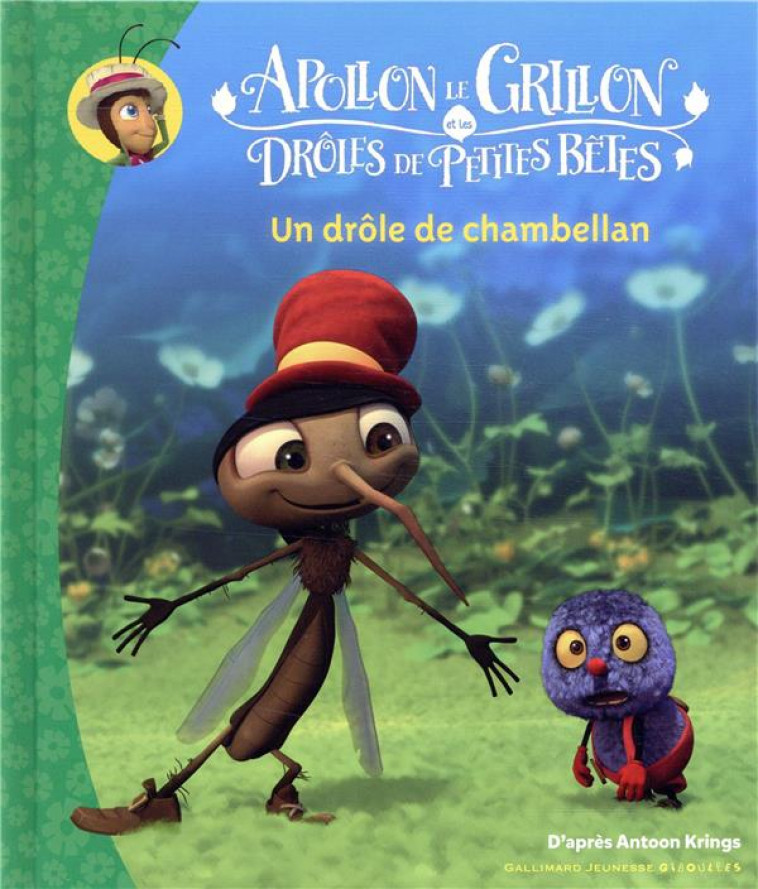 APOLLON LE GRILLON ET LES DROLES DE PETITES BETES - UN DROLE DE CHAMBELLAN - KRINGS ANTOON - GALLIMARD