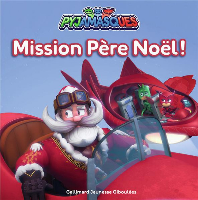 PYJAMASQUES - MISSION PERE NOEL ! - ROMUALD - GALLIMARD