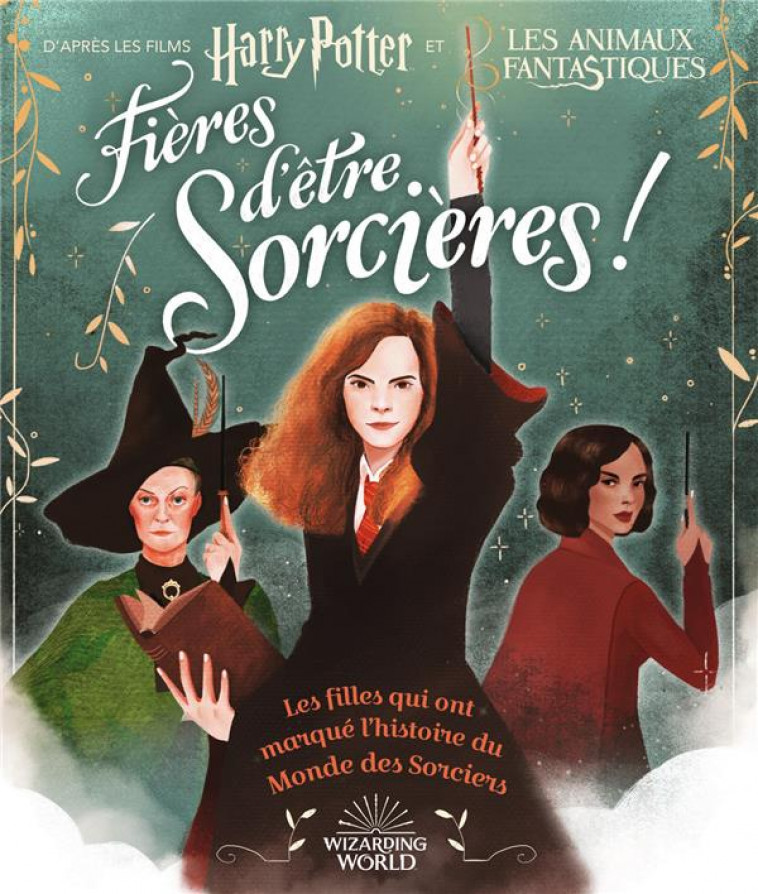 HARRY POTTER - FIERES D-ETRE SORCIERES ! - LES FILLES QUI ONT MARQUE L-HISTOIRE DU MONDE DES SORCIER - CALKHOVEN/TOBACCO - GALLIMARD