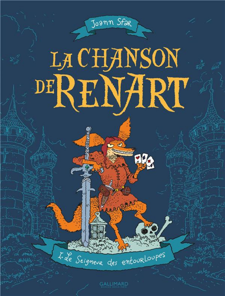 LA CHANSON DE RENART - VOL01 - LE SEIGNEUR DES ENTOURLOUPES - SFAR JOANN - GALLIMARD