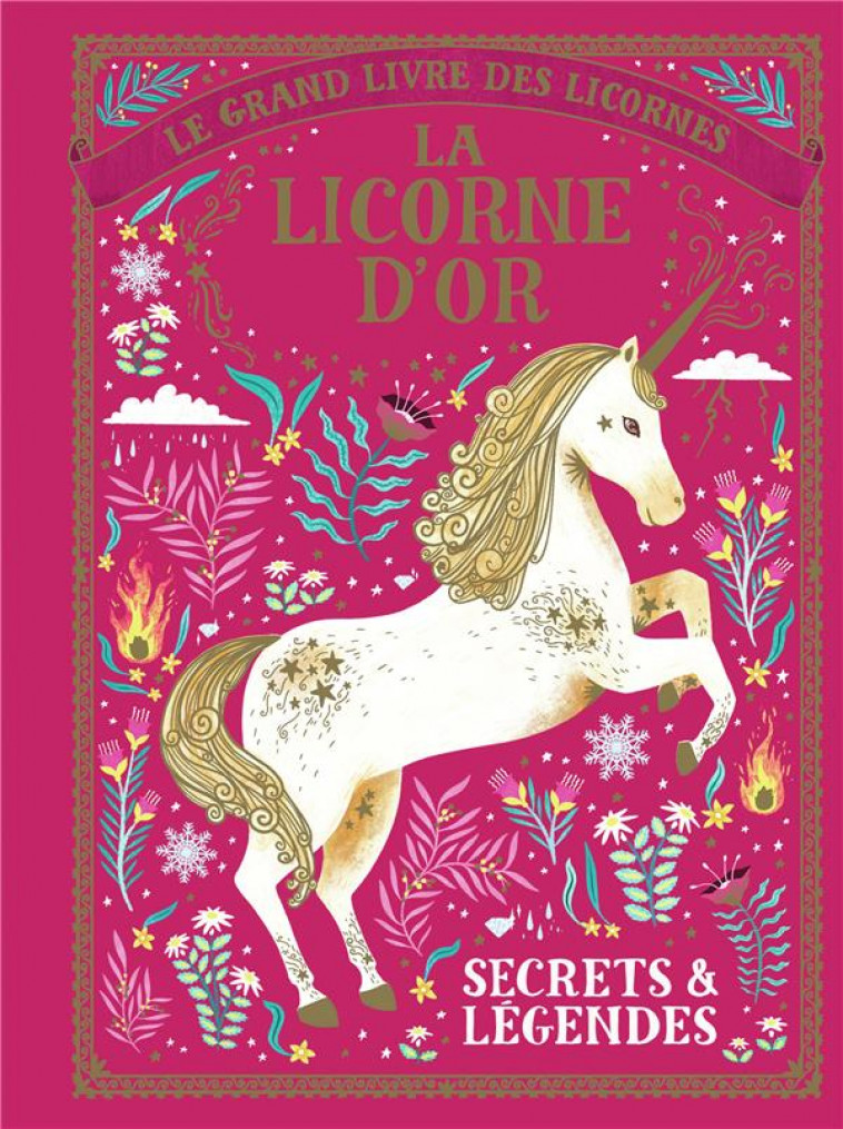 LE GRAND LIVRE DES LICORNES - LA LICORNE D-OR - SECRETS & LEGENDES - PHIPPS - GALLIMARD