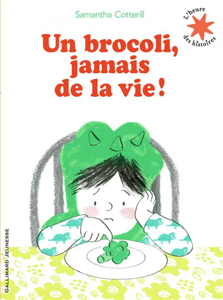 UN BROCOLI, JAMAIS DE LA VIE ! - COTTERILL SAMANTHA - GALLIMARD