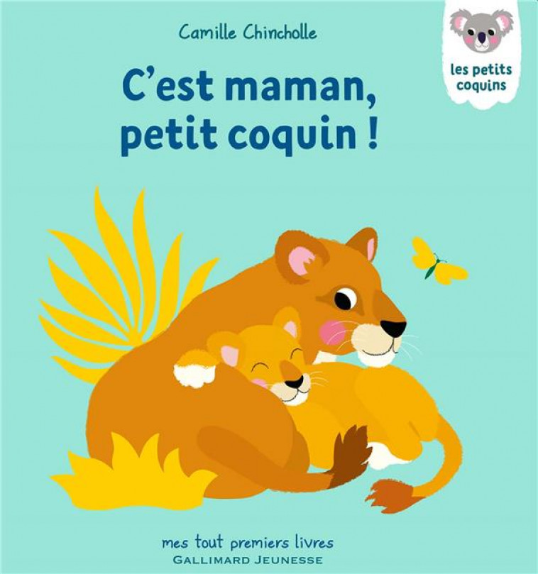 C-EST MAMAN, PETIT COQUIN ! - CHINCHOLLE CAMILLE - GALLIMARD