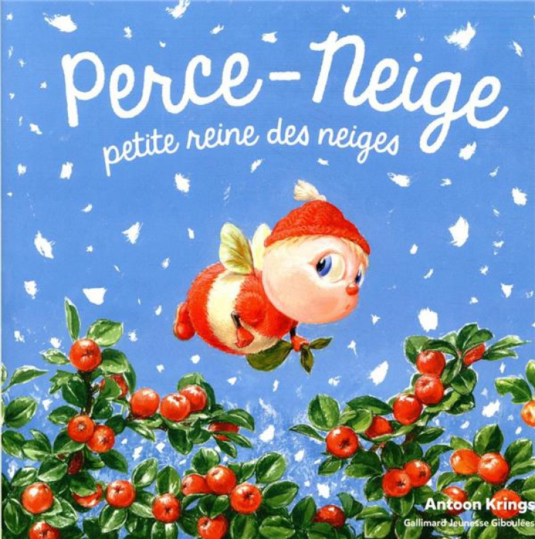 PERCE-NEIGE, PETITE REINE DES NEIGES - KRINGS ANTOON - GALLIMARD