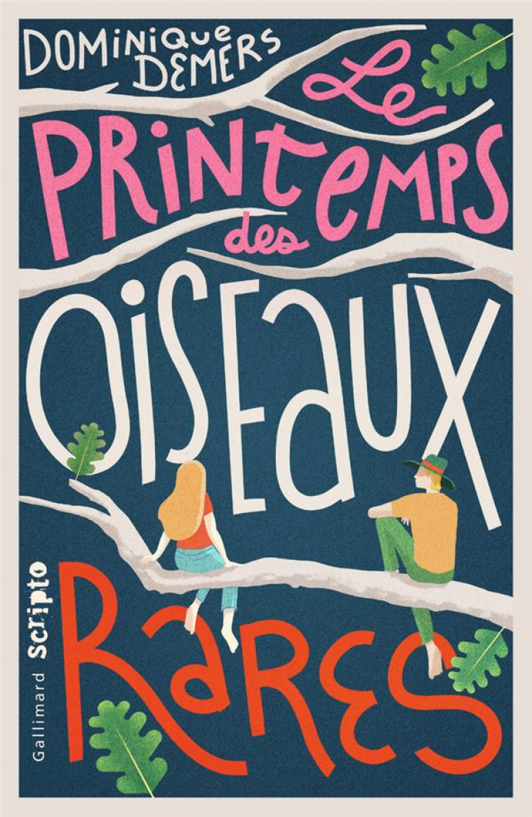 LE PRINTEMPS DES OISEAUX RARES - DEMERS DOMINIQUE - GALLIMARD