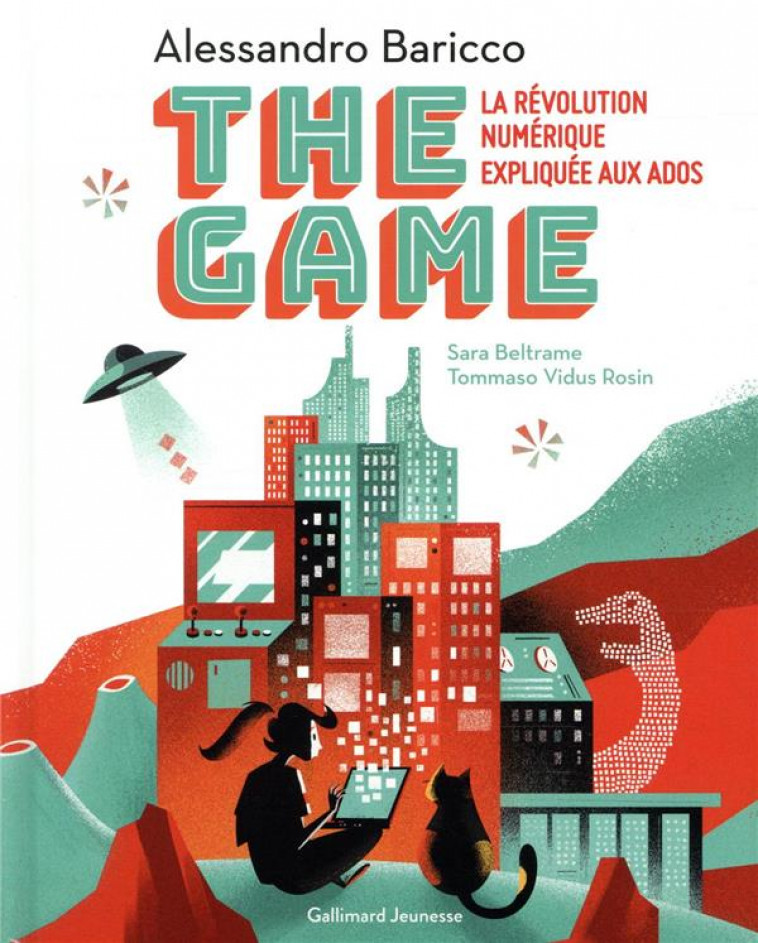 THE GAME - LA REVOLUTION NUMERIQUE EXPLIQUEE AUX ADOS - BARICCO ALESSANDRO - GALLIMARD