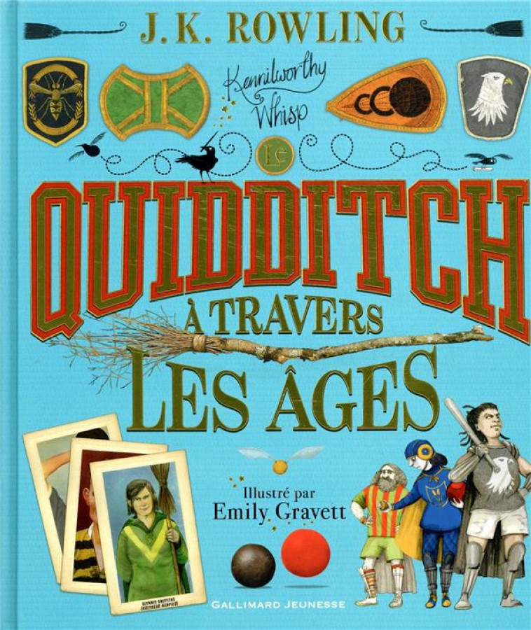 LE QUIDDITCH A TRAVERS LES AGES - VERSION ILLUSTREE - ROWLING J.K. - GALLIMARD