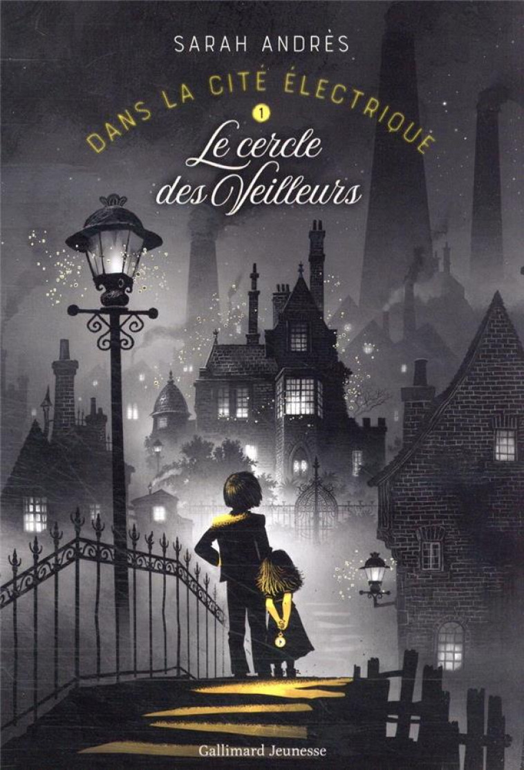 DANS LA CITE ELECTRIQUE - VOL01 - LE CERCLE DES VEILLEURS - ANDRES SARAH - GALLIMARD