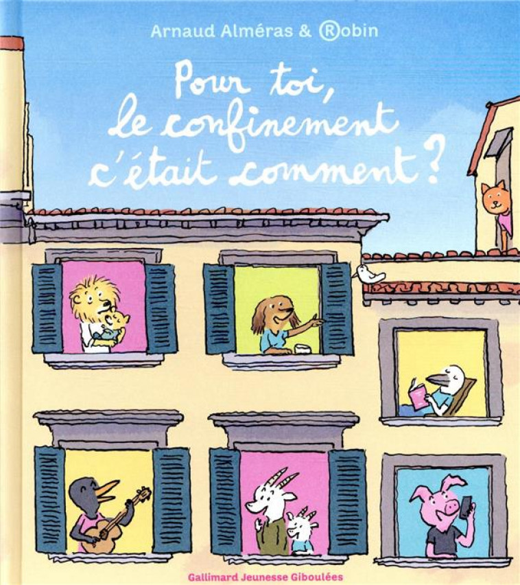 POUR TOI, LE CONFINEMENT C-ETAIT COMMENT ? - ALMERAS/ROBIN - GALLIMARD