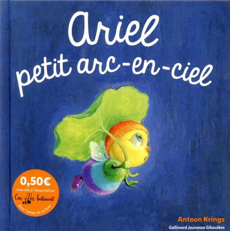 ARIEL, PETIT ARC-EN CIEL - KRINGS ANTOON - GALLIMARD