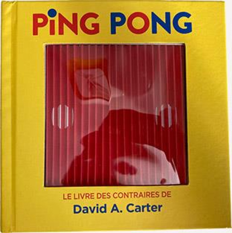 PING PONG - LE LIVRE DES CONTRAIRES DE DAVID A. CARTER - CARTER DAVID A. - GALLIMARD