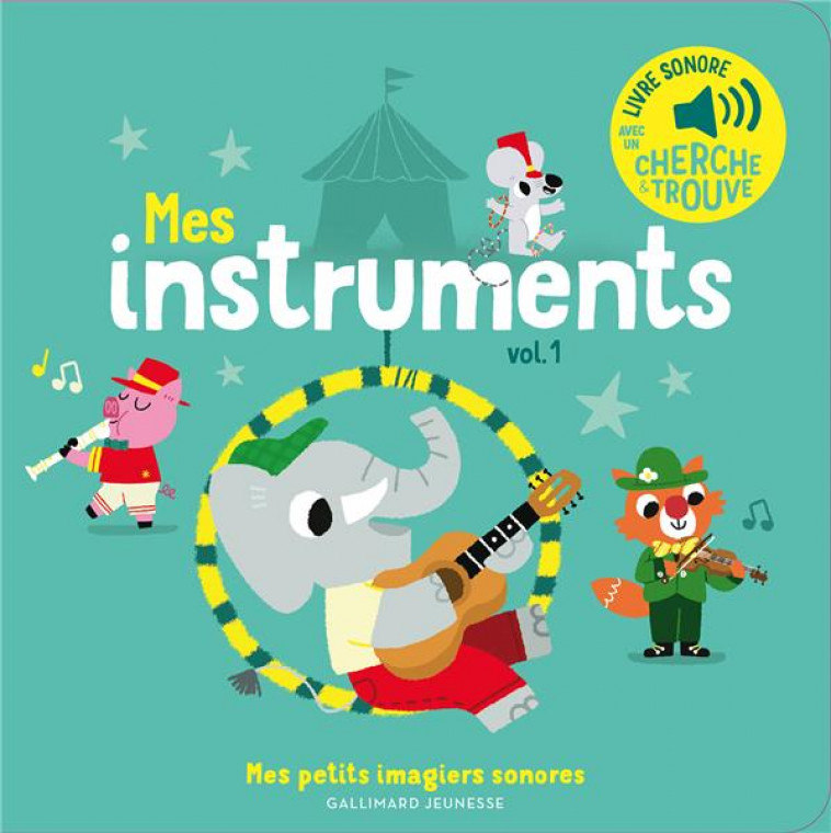 MES INSTRUMENTS - VOL01 - DES SONS A ECOUTER, DES IMAGES A REGARDER - BILLET - GALLIMARD