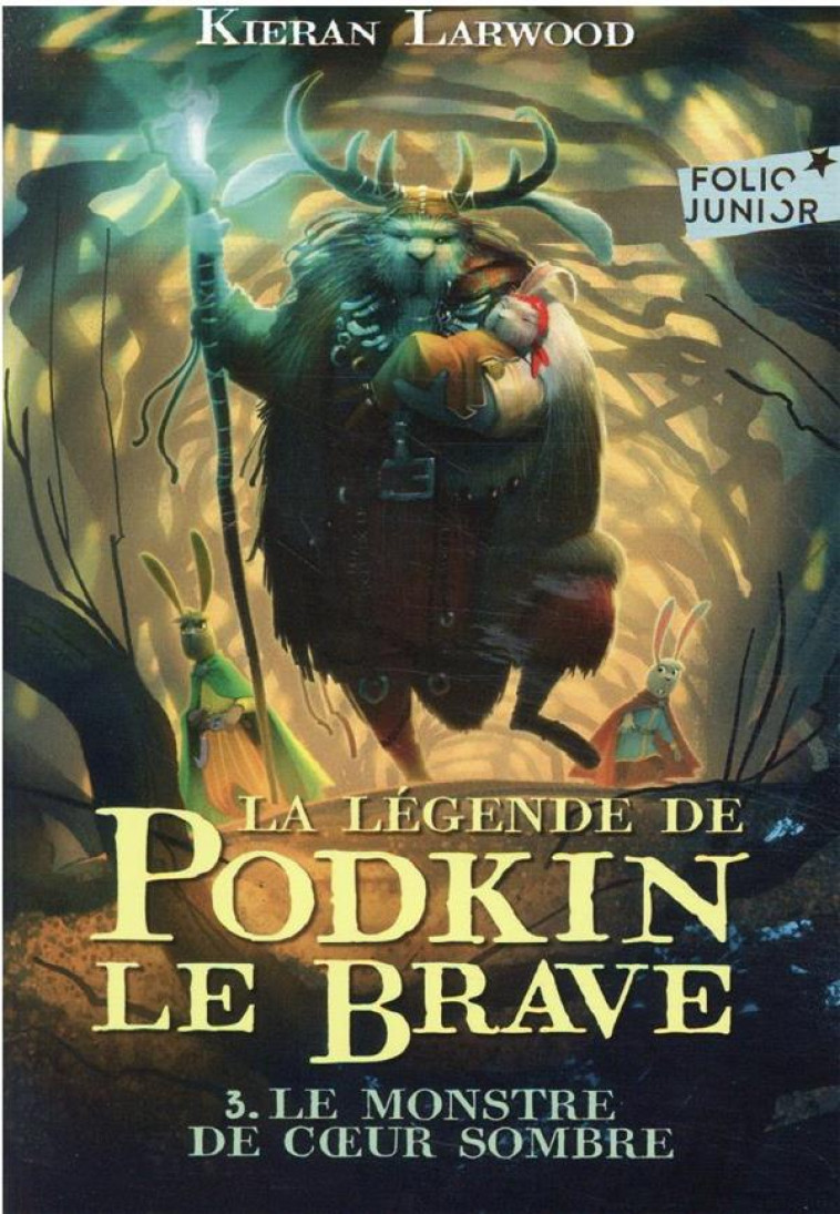 LA LEGENDE DE PODKIN LE BRAVE - VOL03 - LE MONSTRE DE COEUR SOMBRE - LARWOOD/WYATT - GALLIMARD