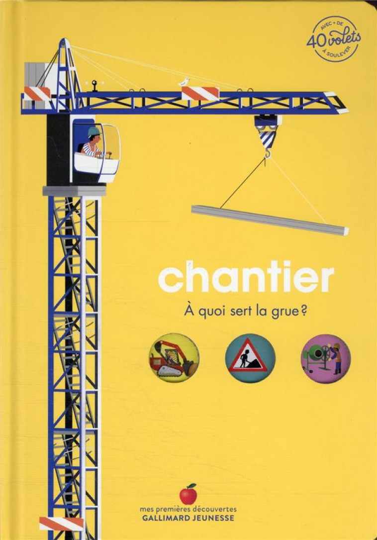 CHANTIER - A QUOI SERT LA GRUE ? - BAUMANN/PARUIT - GALLIMARD