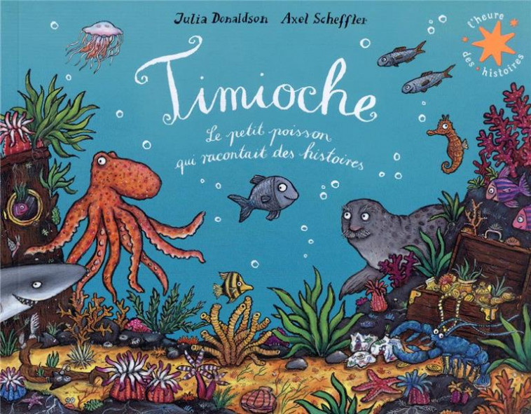 TIMIOCHE - LE PETIT POISSON QUI RACONTAIT DES HISTOIRES - DONALDSON/SCHEFFLER - GALLIMARD