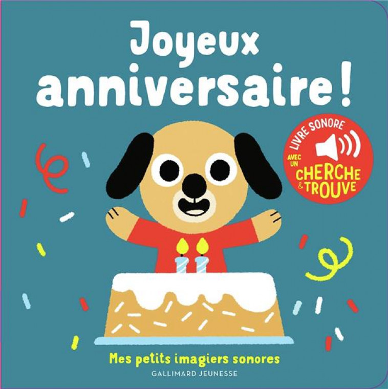 JOYEUX ANNIVERSAIRE - DES SONS A ECOUTER, DES IMAGES A REGARDER - BILLET - GALLIMARD