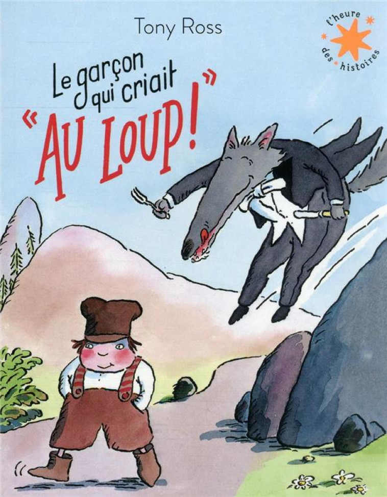 LE GARCON QUI CRIAIT : AU LOUP ! - ROSS TONY - GALLIMARD