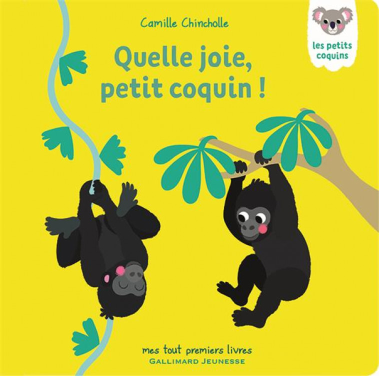 QUELLE JOIE, PETIT COQUIN ! - CHINCHOLLE CAMILLE - GALLIMARD