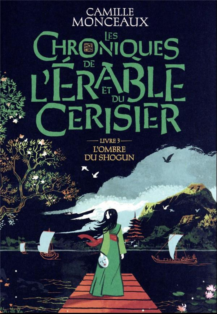 LES CHRONIQUES DE L-ERABLE ET DU CERISIER - VOL03 - L-OMBRE DU SHOGUN - MONCEAUX CAMILLE - GALLIMARD