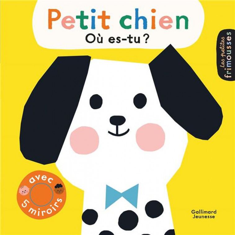 PETIT CHIEN, OU ES-TU ? - AVEC 5 MIROIRS - TRUKHAN - GALLIMARD