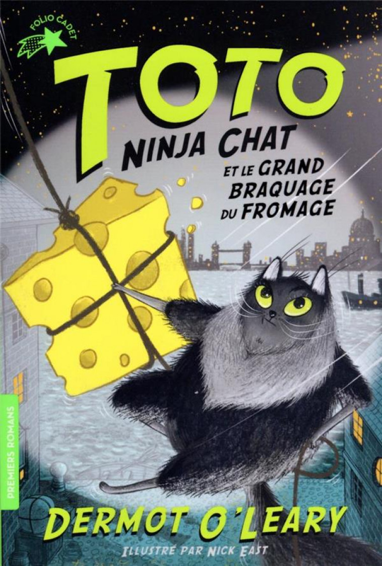 TOTO NINJA CHAT ET LE GRAND BRAQUAGE DU FROMAGE - O-LEARY/EAST - GALLIMARD