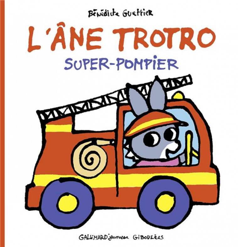 L-ANE TROTRO SUPER-POMPIER - GUETTIER BENEDICTE - GALLIMARD