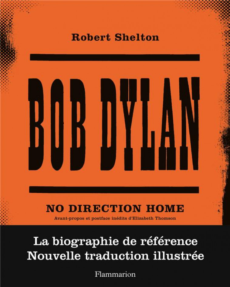 BOB DYLAN - NO DIRECTION HOME - ILLUSTRATIONS, NOIR ET BLANC - SHELTON ROBERT - FLAMMARION