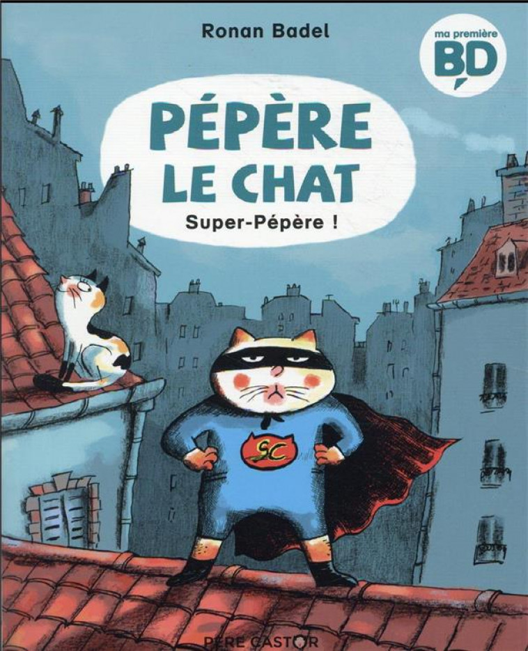 PEPERE LE CHAT - T04 - SUPER-PEPERE ! - BADEL RONAN - FLAMMARION