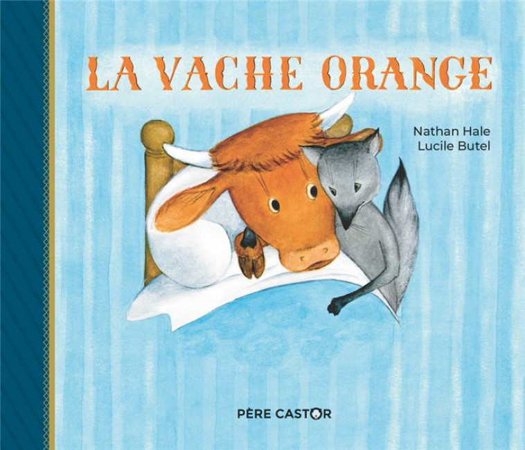 LA VACHE ORANGE - BUTEL/HALE - FLAMMARION